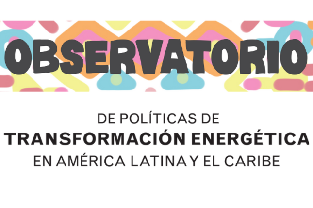 Observatorio de Políticas de Transformación Energética en América Latina y el Caribe