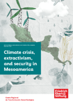 Climate crisis, extractivism, and security in Mesoamerica